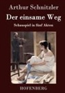 Arthur Schnitzler - Der einsame Weg
