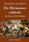 Heinrich von Kleist - Die Hermannsschlacht