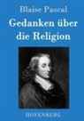 Blaise Pascal, Blaise Pascal - Gedanken über die Religion
