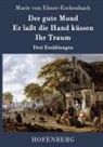 Marie Von Ebner-Eschenbach - Der gute Mond / Er laßt die Hand küssen / Ihr Traum