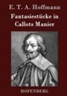 E T A Hoffmann, E.T.A. Hoffmann - Fantasiestücke in Callots Manier