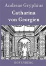 Andreas Gryphius - Catharina von Georgien