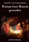Anselm von Canterbury - Warum Gott Mensch geworden