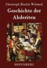 Christoph Martin Wieland, Christoph Martin Wieland - Geschichte der Abderiten