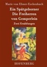 Marie Von Ebner-Eschenbach - Ein Spätgeborner / Die Freiherren von Gemperlein