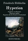 Friedrich Hölderlin, Friedrich Hölderlin - Fragment von Hyperion / Hyperions Jugend / Hyperion oder der Eremit in Griechenland