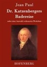 Jean Paul - Dr. Katzenbergers Badereise