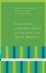 Janet Ainsworth, Diana Eades, Ehrlich, Susan Ehrlich, Ainsworth Janet, Eades Diana... - Discursive Constructions of Consent in the Legal Process