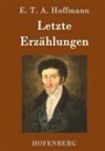 E T a Hoffmann, E.T.A. Hoffmann - Letzte Erzählungen