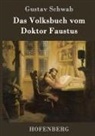 Gustav Schwab - Das Volksbuch vom Doktor Faustus