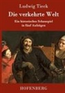 Ludwig Tieck - Die verkehrte Welt