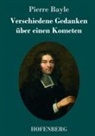 Pierre Bayle - Verschiedene Gedanken über einen Kometen