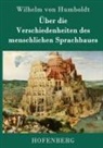 Wilhelm Von Humboldt - Über die Verschiedenheiten des menschlichen Sprachbaues