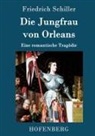 Friedrich Schiller - Die Jungfrau von Orleans