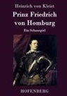 Heinrich von Kleist - Prinz Friedrich von Homburg