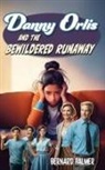 Bernard Palmer - Danny Orlis and the Bewildered Runaway