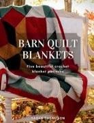 Sarah Thompson - Barn Quilt Blankets Five Beautiful Crochet Blanket Patterns
