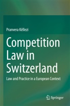 Pranvera Këllezi - Competition Law in Switzerland