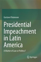 Gustavo Palamone - Presidential Impeachment in Latin America