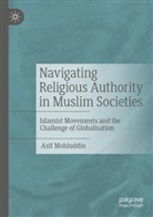 Asif Mohiuddin - Navigating Religious Authority in Muslim Societies