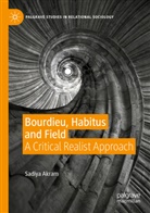 Sadiya Akram - Bourdieu, Habitus and Field