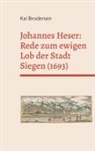 Kai Brodersen - Johannes Heser: Rede zum ewigen Lob der Stadt Siegen (1693)