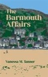 Vanessa M Tanner, Vanessa M. Tanner - The Barmouth Affairs