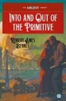 Robert Ames Bennet - Into and Out of the Primitive