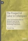 Zhuyuan Yang - The Prospect of Labor in Cyberspace