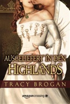 Tracy Brogan - Ausgeliefert in den Highlands