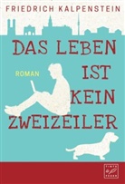 Friedrich Kalpenstein - Das Leben ist kein Zweizeiler