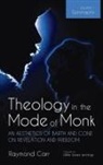 Raymond Carr - Theology in the Mode of Monk: An Aesthetics of Barth and Cone on Revelation and Freedom, Volume 1
