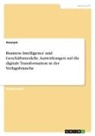 Anonym, Anonymous - Business Intelligence und Geschäftsmodelle. Auswirkungen auf die digitale Transformation in der Verlagsbranche