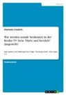 Charlotte Friedrich - Wie werden soziale Strukturen in der Reality-TV Serie "Hartz und herzlich" dargestellt?