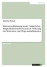 Sebastian Kwasek - Motivationsförderung in der Online-Lehre. Möglichkeiten und Grenzen zur Förderung der Motivation von Pflege-Auszubildenden