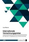 Lisa Maurer - Internationale Verrechnungspreise. Die Problematik von Doppelbesteuerung und Rechtsunsicherheiten