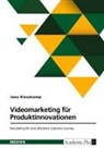 Jana Kiesekamp - Videomarketing fu¿r Produktinnovationen. Storytelling fu¿r eine effiziente Customer Journey