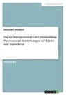 Alexandra Steinbach - Das Gefahrenpotenzial von Cybermobbing. Psychosoziale Auswirkungen auf Kinder und Jugendliche