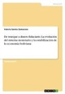Valeria Gemio Zamorano - De trueque a dinero fiduciario. La evolución del sistema monetario y la estabilización de la economía boliviana