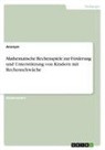 anonym, Anonymous - Mathematische Rechenspiele zur Förderung und Unterstützung von Kindern mit Rechenschwäche