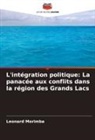 Leonard Morimba - L'intégration politique: La panacée aux conflits dans la région des Grands Lacs