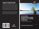 João Batista Mulato Santos - Il principio fondamentale della religione in Ludwig Feuerbach