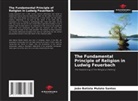 João Batista Mulato Santos - The Fundamental Principle of Religion in Ludwig Feuerbach