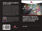 Kris Ward - Attitudes à l'égard de l'intégration des élèves atteints de troubles du spectre autistique