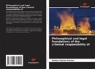 Stefan Ciprian Raicea - Philosophical and legal foundations of the criminal responsibility of