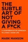 Mark Manson - The Subtle Art of Not Giving a F*ck UK