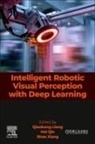 Qiaokang Liang, Hai Qin, Shao Xiang - Intelligent Robotic Visual Perception with Deep Learning