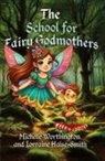 Lorraine Halse-Smith, Michelle Worthington - The School for Fairy Godmothers