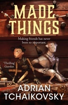 Adrian Tchaikovsky - Made Things