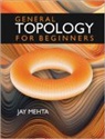 Jay Mehta - General Topology for Beginners